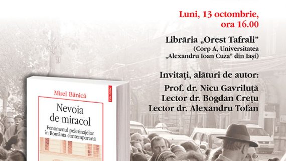 Lansarea volumului „Nevoia de miracol. Fenomenul pelerinajelor în România contemporană” de Mirel  Bănică