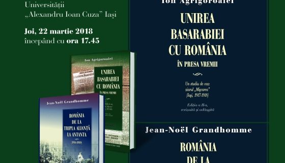 Lansarea volumelor Unirea Basarabiei cu România în presa vremii, de Ion Agrigoroaiei și România – de la Tripla Alianță la Antanta (1914-1919), de Jean-Noël Grandhomme