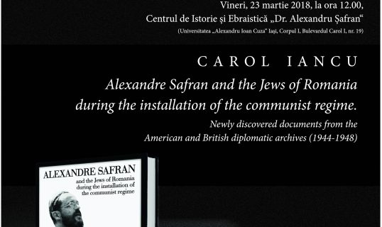 Lansare de carte: Despre Alexandru Șafran și evreii din România în timpul instaurării comunismului, de Carol Iancu