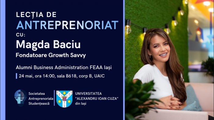 Antreprenoarea Magda Baciu, invitată la „Lecția de Antreprenoriat” în cadrul Societății Antreprenoriale Studențești a Universității „Alexandru Ioan Cuza” din Iași