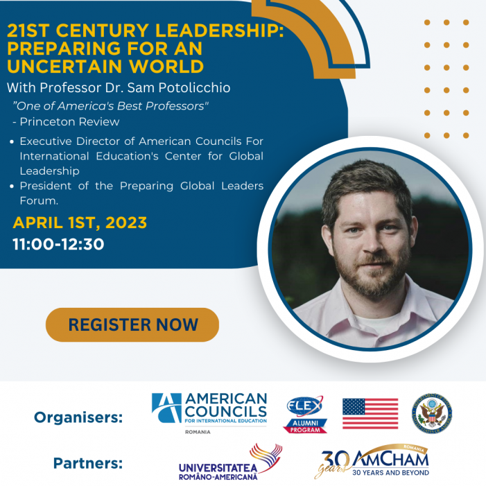 American Councils for International Education organizează prelegerea „21st Century Leadership: Preparing for an Uncertain World”