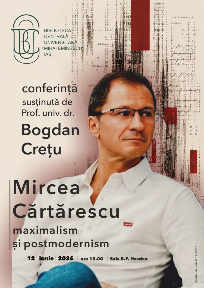 Conferința „Mircea Cărtărescu – maximalism și postmodernism”, susținută de prof. univ. dr. Bogdan Crețu, la BCU Iași